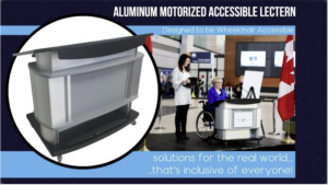 An aluminum motorized lectern designed for wheelchair access, with an inset showing a person in a wheelchair speaking at it, alongside a facilitator. Flags are visible.